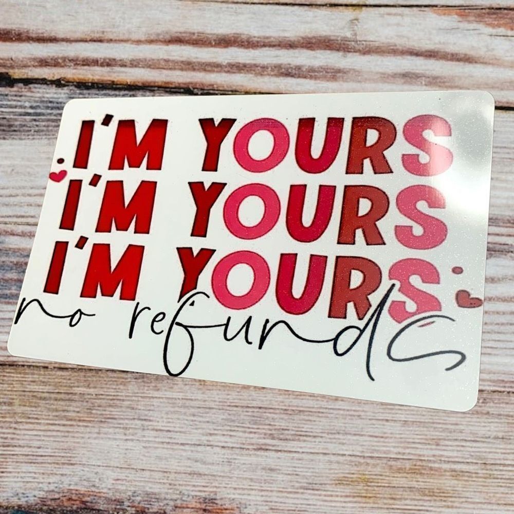 I’m Yours No Refunds Valentine’s Day Magnet